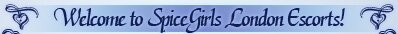 Welcome to SpiceGirls London Escorts